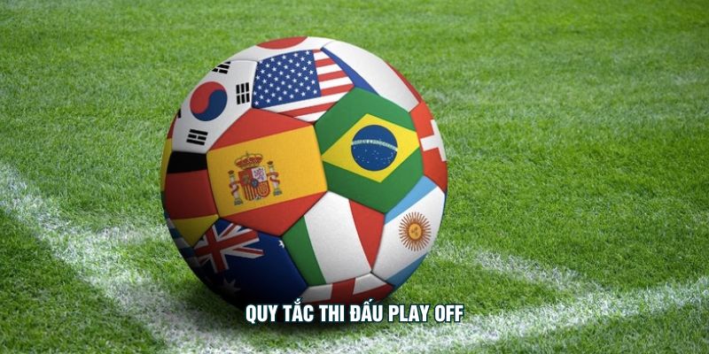 Vòng Đấu Play Off Là Gì? – Bước Ngoặt Quyết Định Kèo Cược Quy tắc thi đấu play off
